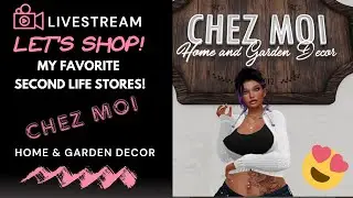 🛒 Let's Shop! Second Life  ~ Favorite Stores - Chez Moi Home and Garden Decor🛒