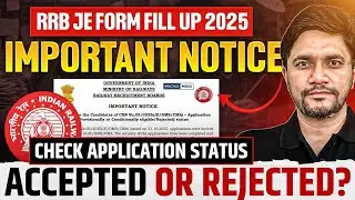 RRB JE Form Fill Up 2025 | Important Notice | Check Application Status | Accepted or Rejected?