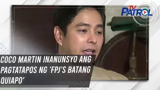 Coco Martin inanunsyo ang pagtatapos ng 'FPJ's Batang Quiapo' | TV Patrol