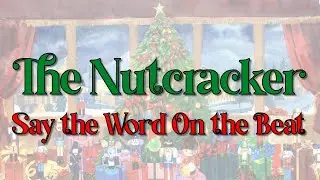 Say the Word on the Beat - The Nutcracker