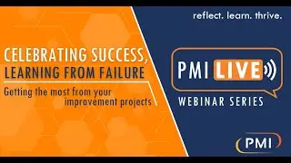 Celebrating Success, Learning from Failure: Getting the most from your improvement projects webinar