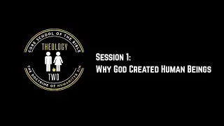 Session 1: Why God Created Human Beings