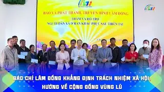Lan tỏa y&ecirc;u thương: B&aacute;o ch&iacute; L&acirc;m Đồng khẳng định tr&aacute;ch nhiệm x&atilde; hội, hướng về cộng đồng v&ugrave;ng lũ