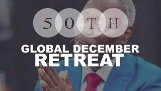 GLOBAL DECEMBER RETREAT || DAY 4 || EVENING SESSION