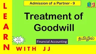 Admission of a Partner |Part 9 in Tamil |Treatment of goodwill || #goodwill