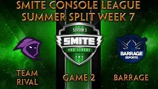 SCL Summer Split Week 7 - Team Rival vs. Barrage (Game 2)