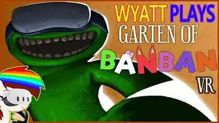 THIS GAME IS SCARIER IN VR! | WyattMPony Plays Garten Of BanBan VR