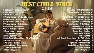 Best Chill Vibes 2026 🎧 Relaxing Acoustic & Soft Pop Playlist | Happier, Sailor Song, Heather