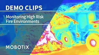 MOBOTIX Thermal Camera monitoring Processes in High Risk Fire Environments (Demo Video)