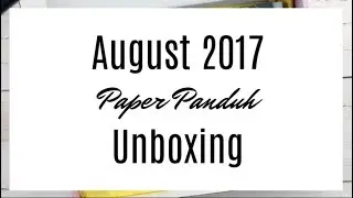 August 2017 Paper Panduh Unboxing | Begin with Jenn