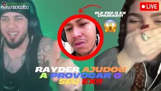 RAYDER AJUDOU A PROVOCAR O SEU EX!!