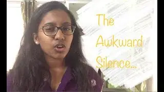 The Awkward Silence...