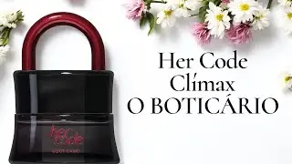 PERFUME HER CODE CL&Iacute;MAX ( O BOTIC&Aacute;RIO ) RESENHA 