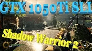🌟GAMEPLAY➤Nvidia 1050Ti SLI📌➤SHADOW WARRIOR 2➤1920x1080➤VideoChip✔️