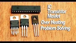 IC, Transistor, Mosfet's Over heating problem fix in one minute