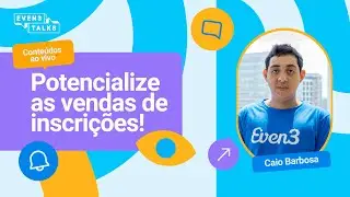 Even3 Talks 02 - Potencialize as vendas de inscrições através de estratégias de marketing