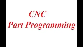 CNC Part Programming Lecture 1