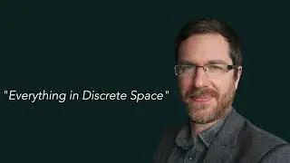 Everything in Discrete Space