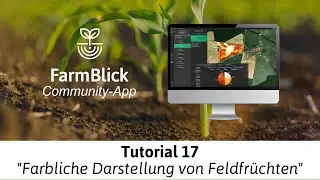 👀 FarmBlick-Community Tutorial 17 &bdquo;Farbliche Darstellung von Feldfr&uuml;chten&ldquo;