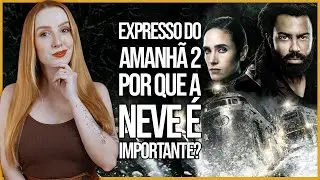 EXPRESSO DO AMANHÃ 2: Por que a neve é importante? | Primeiras Impressões 2 Temporada
