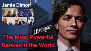 THE MOST POWERFUL BANKER IN THE WORLD | Jamie Dimon