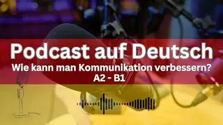 Podcast in German - How can communication be improved?