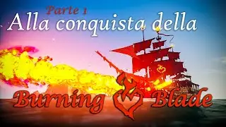 Alla conquista della Burning Blade || parte 1|| SoT ita