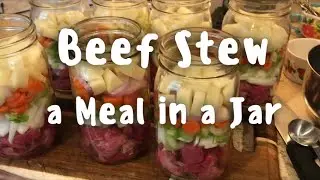 Beef Stew&hellip;.a meal in a jar