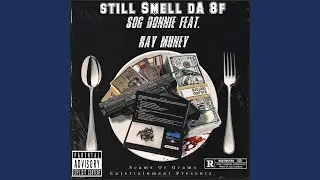 Still Smell Da 8f (feat. Ray Muney)