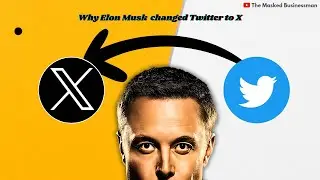 The Real Reason Elon Musk Changed Twitter to X (Explained)