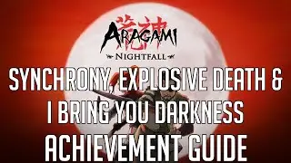 Aragami: Nightfall - Synchrony, Explosive Death & I Bring You Darkness Achievement Guide