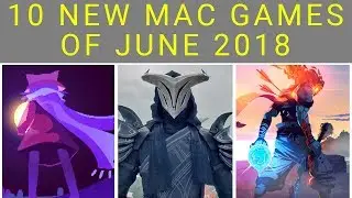 Top 10 New Mac Games of June 2018