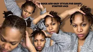 5 quick and easy styles for short starter locs