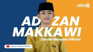Adzan Makkawi Version - Zahron Nasywa Official