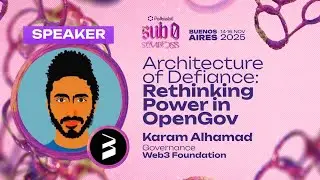 Архитектура неповиновения: переосмысление власти в OpenGov | sub0 2025