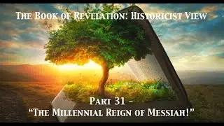 The Book of Revelation: Historicist View,   Part 31 - 