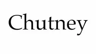 How to Pronounce Chutney