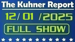 The Kuhner Report - December 01 2025 FULL SHOW