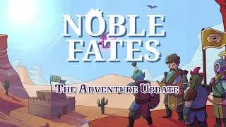 Noble Fates: The Adventure Update