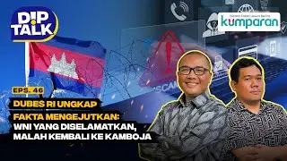 DipTalk: Dubes RI Ungkap Fakta Mengejutkan: WNI yang Diselamatkan, Kembali ke Kamboja | Episode 46