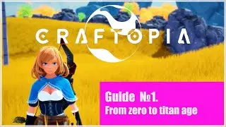 Craftopia. PC EA. Guide and speed run from 0 to titan age.
