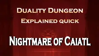 Duality Dungeon - Explained Quick | Final Encounter | Caiatl