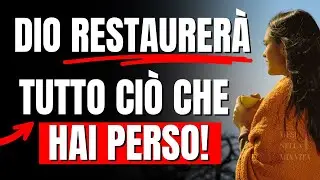 Dio restaurerà ciò che hai perso (Motivazione Cristiana e Preghiera)