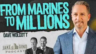 From Marines to Millions: How Dave Wolcott Built Legacy Wealth | Jake & Gino Podcast