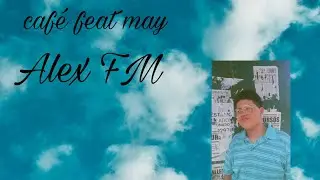 Alex Fm - Caf&eacute; (feat. May)