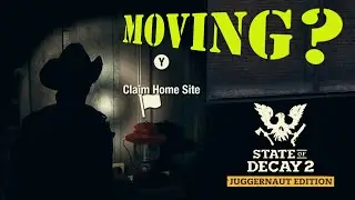 Moving Home Sites State of Decay 2