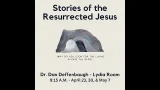 04 30 23   Post Resurrection, Part 2