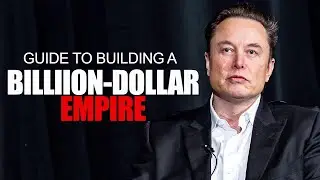 Elon Musk's Guide to Building a Billion-Dollar Empire