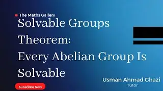 Solvable Groups || Theorem || Every Abelian Group Is Solvable || Complete & Easy Proof