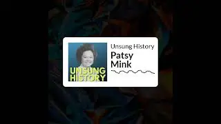 Unsung History - Patsy Mink